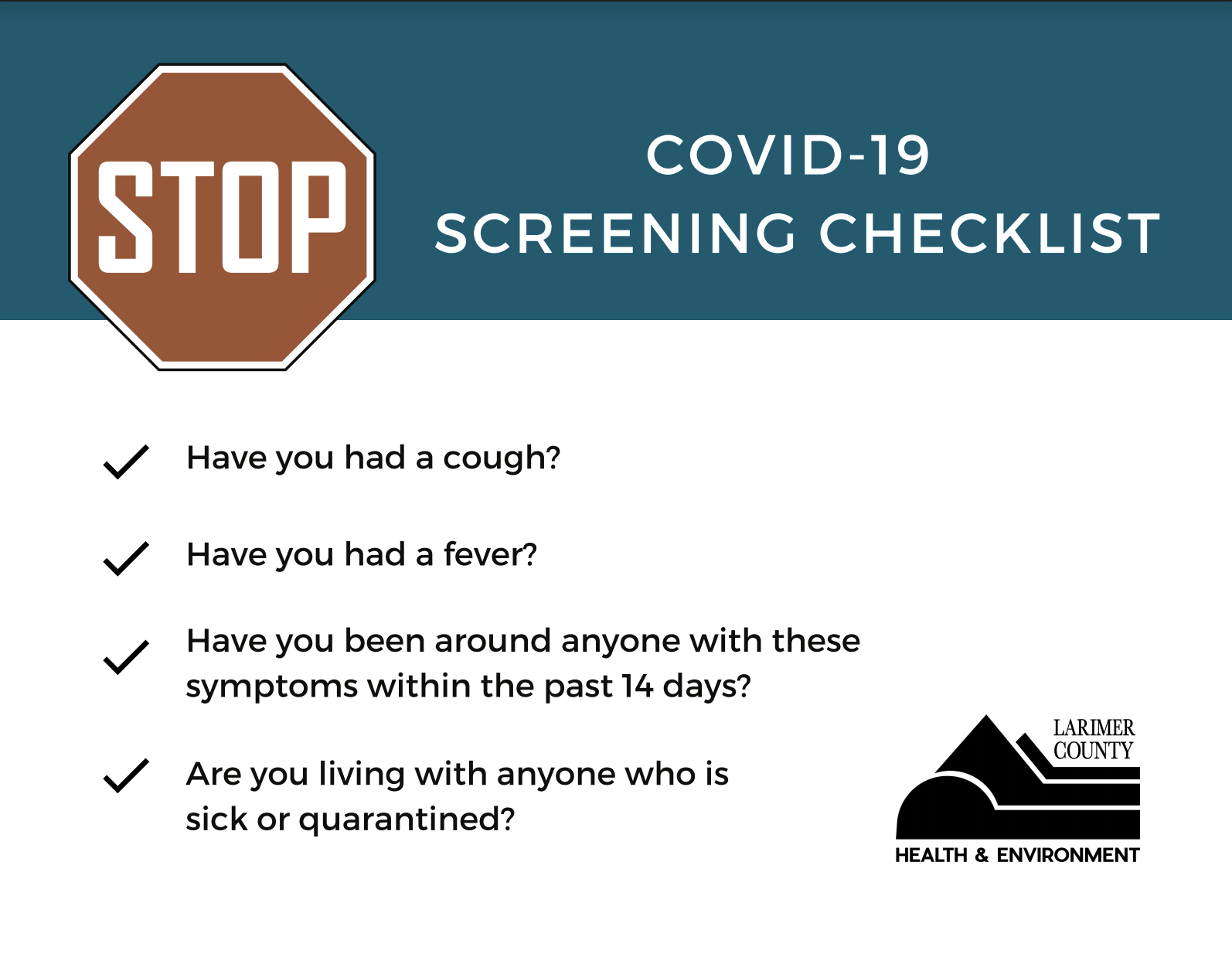Have you had a cough, fever, been around anyone who has had these symptoms in the last 14 days, or are you living with someone who is sick or quarantined?